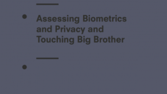 Assessing Biometrics and Privacy and Touching Big Brother