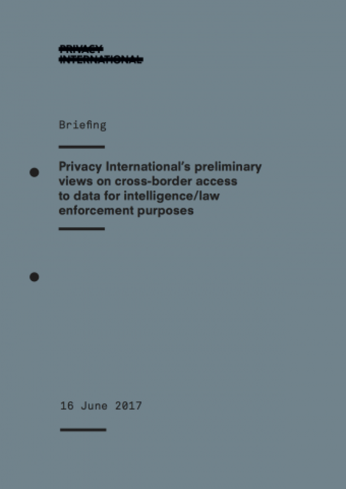 Privacy International’s preliminary views on cross-border access to data for intelligence/law enforcement purposes