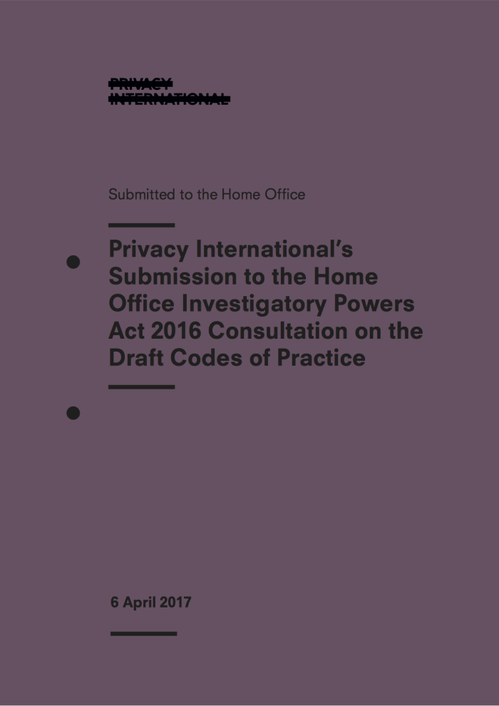 Privacy International’s Submission To The Home Office Investigatory Powers Act 2016 Consultation On The Draft Codes Of Practice