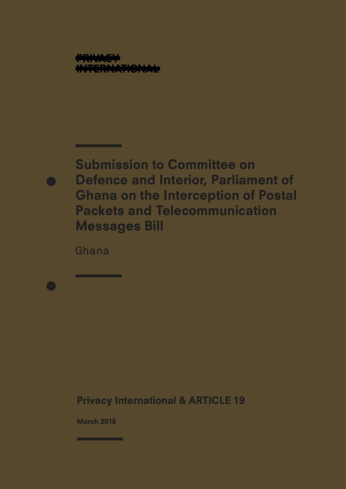 Submission to Committee on Defence and Interior, Parliament of Ghana on the Interception of Postal Packets and Telecommunication Messages Bill (2015)
