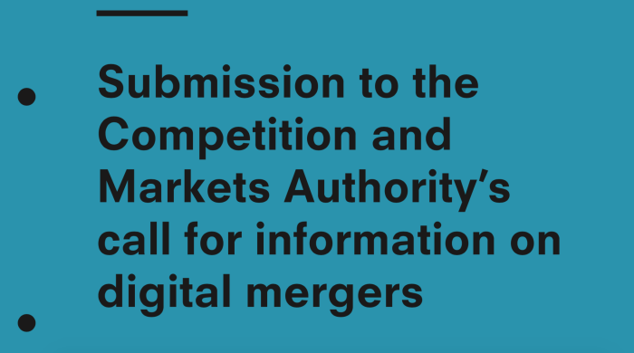Submission to the Competition and Markets Authority’s call for information on digital mergers