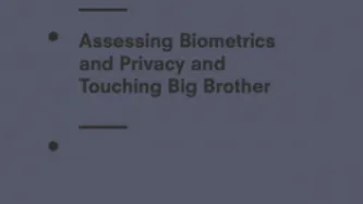 Assessing Biometrics and Privacy and Touching Big Brother