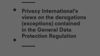 Privacy International's Views On The Derogations (Exceptions) Contained In The General Data Protection Regulation