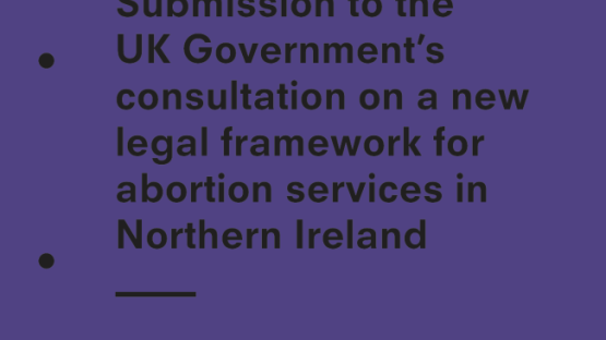 PI's submission to the UK Government’s consultation on a new legal framework for abortion services in Northern Ireland