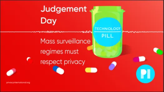 Technology Pill Logo - Text reads: Judgement Day: Mass surveillance regimes must respect privacy