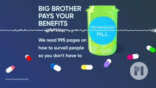 A green pill bottle surrounded by multicolour pills label reads Technology Pill  - a spiked waveform runs behind it indicating sound. Text next to bottle reads Big Brother pays your benefits. We read 995 pages on how to surveil people so you don't have to