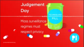Technology Pill Logo - Text reads: Judgement Day: Mass surveillance regimes must respect privacy