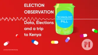 Green pill bottle with label reading Technology Pill surrounded by muli-colour pills with a sound waveform running behind it, text next to the bottle reads Election Observation: Data, Elections, and a trip to Kenya